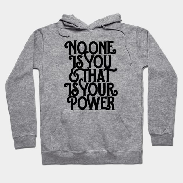 No one is you and that is your power Hoodie by bjornberglund